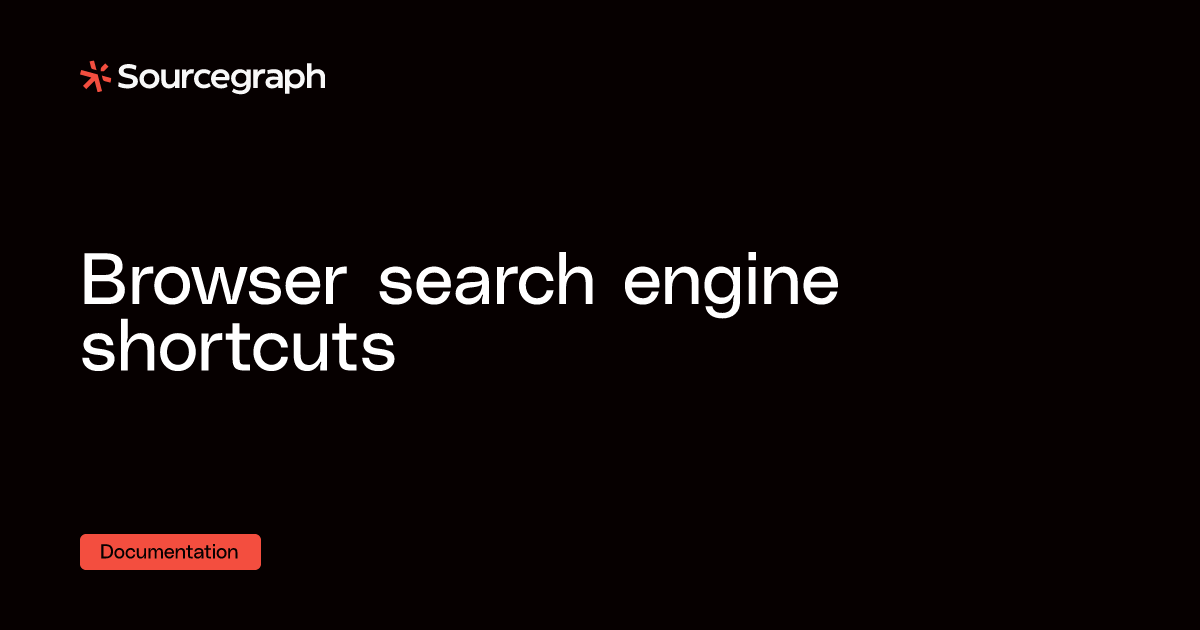 Browser search engine shortcuts - Sourcegraph docs