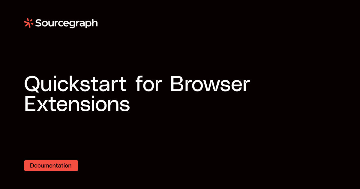 Quickstart for Browser Extensions - Sourcegraph docs